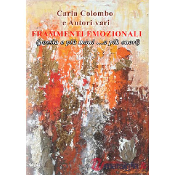 Frammenti emozionali. (Poesia a più mani... a più cuori)