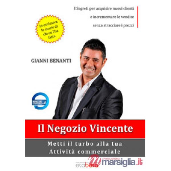 Negozio vincente. Metti il turbo alla tua attività commerciale (Il)
