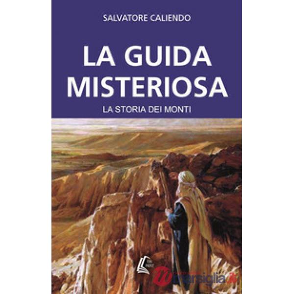Guida misteriosa. La storia dei monti (La)