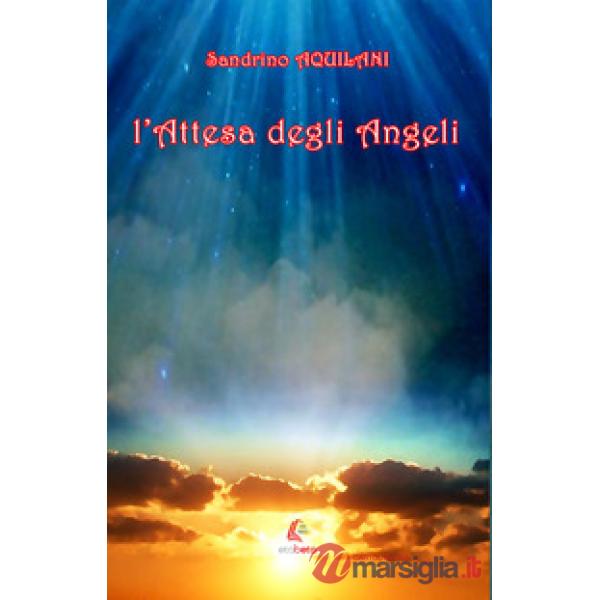 Attesa degli Angeli. Nuova ediz. (L')