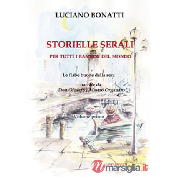 Storielle serali. Per tutti i bambini del mondo. Le fiabe della buona sera narrate da don Gioseffo, mastro organaro. Nuova ediz.