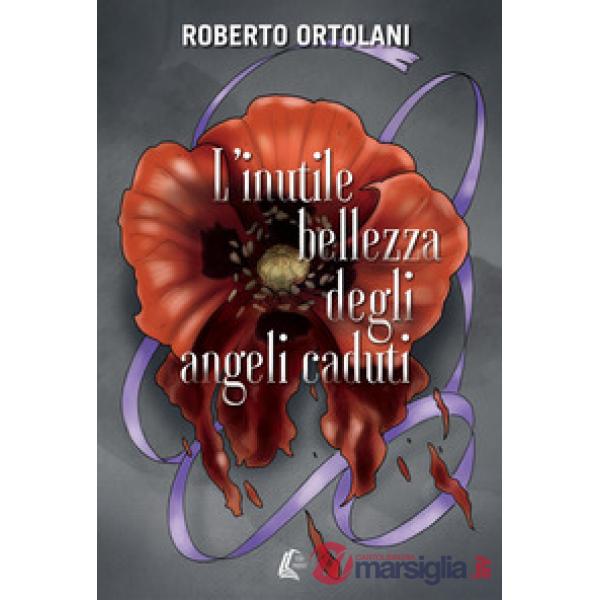 Inutile bellezza degli angeli caduti. Nuova ediz. (L')