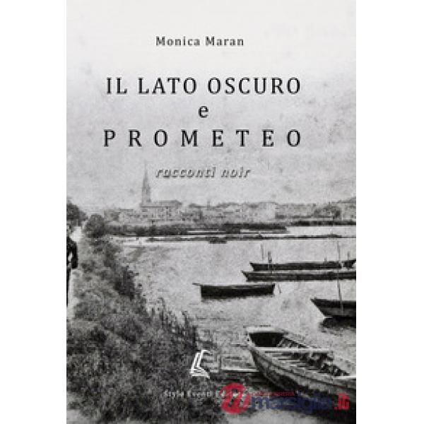 Lato oscuro e Prometeo. Racconti noir (Il)