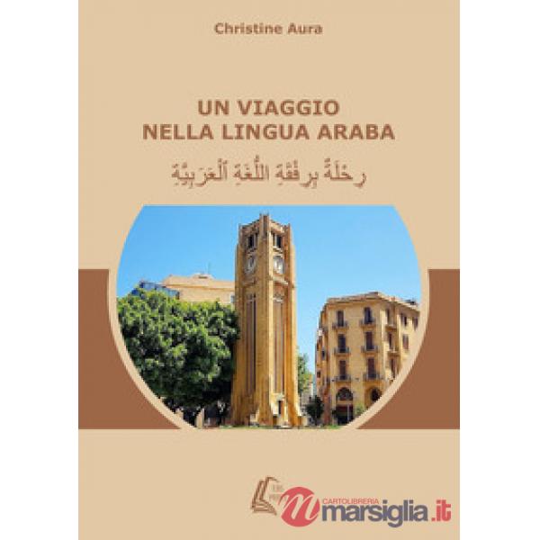 Viaggio nella lingua araba. Nuova ediz. (Un)