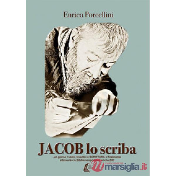 Jacob lo scriba... un giorno l'uomo inventò la Scrittura e finalmente attraverso la Bibbia scoprimmo anche Dio
