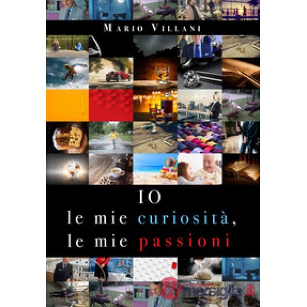Io, le mie curiosità, le mie passioni