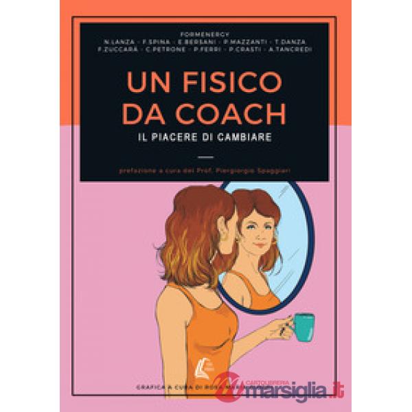 Fisico da coach. Il piacere del cambiamento (Un)