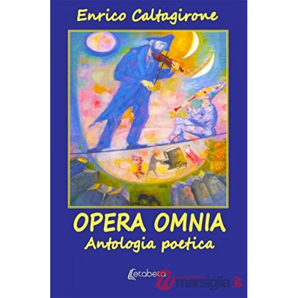 Opera Omnia. Antologia poetica