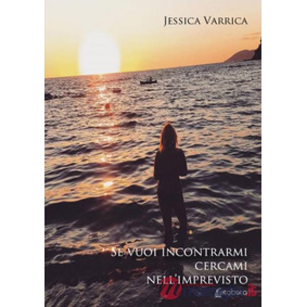 Se vuoi incontrarmi cercami nell'imprevisto