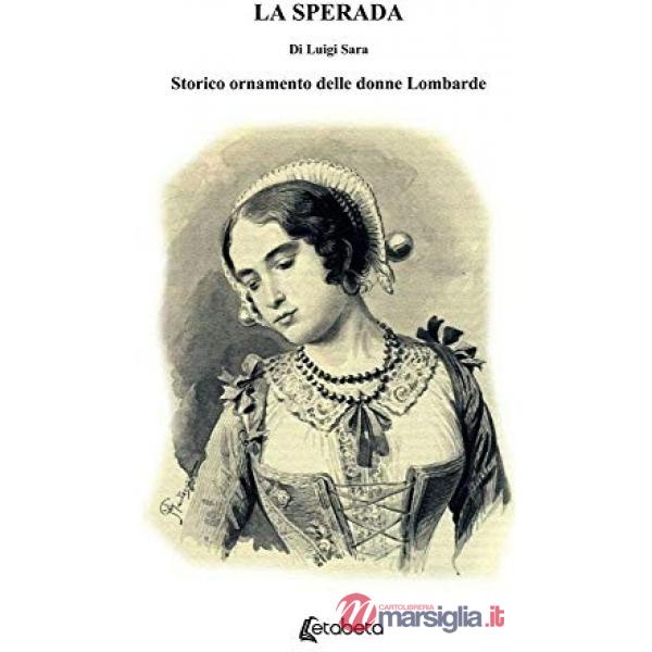 Sperada. Storico ornamento delle donne Lombarde (La)