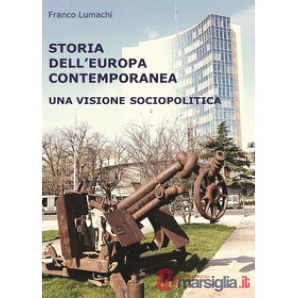 Storia dell'Europa contemporanea. Una visione sociopolitica. Nuova ediz.