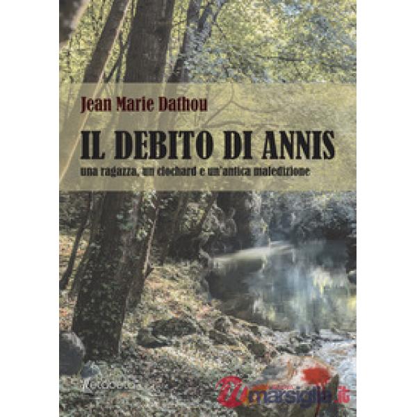 Debito di Annis. Una ragazza, un clochard e un'antica maledizione (Il)