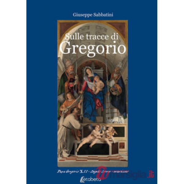 Sulle tracce di Gregorio. Papa Gregorio XII Angelo Correr - veneziano