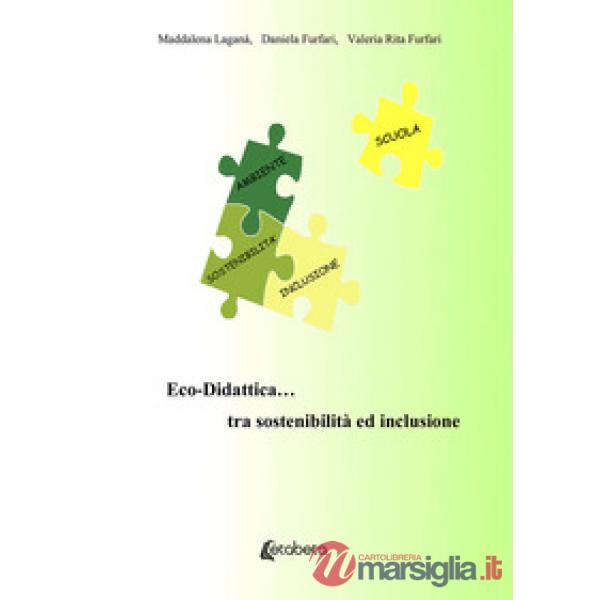 Eco-Didattica... tra sostenibilità ed inclusione. Nuova ediz.
