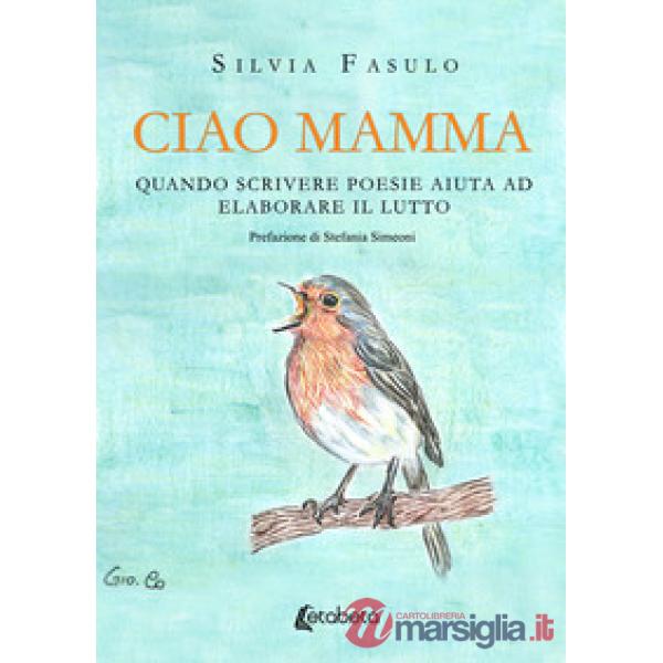 Ciao mamma. Quando scrivere poesie aiuta ad elaborare il lutto