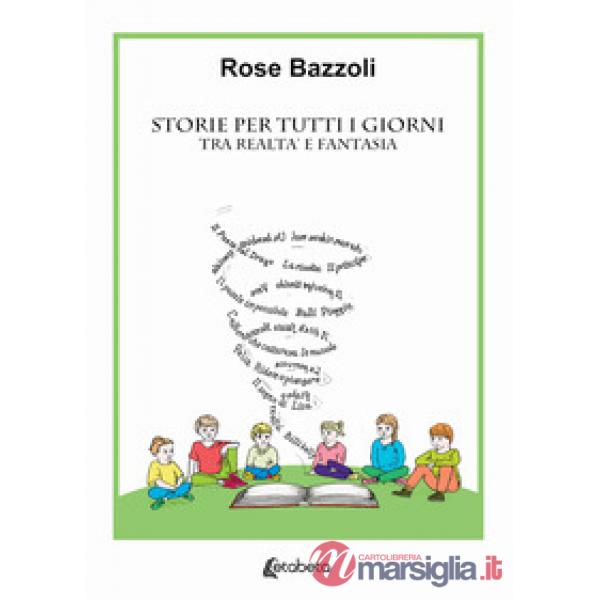 Storie per tutti i giorni. Tra realtà e fantasia