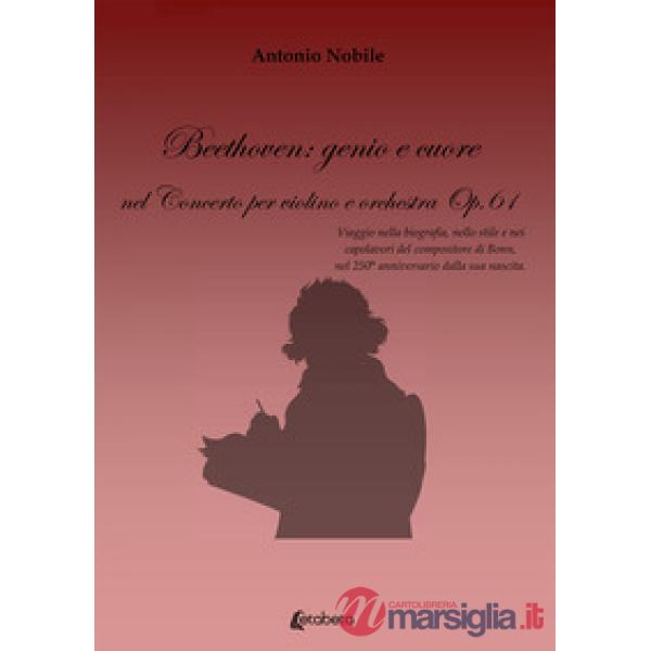 Beethoven: genio e cuore nel Concerto per violino e orchestra Op.61