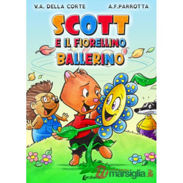 Scott e il fiorellino ballerino. Ediz. a colori