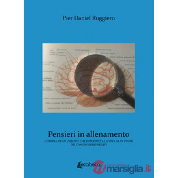 Pensieri in allenamento. L'ombra di un vissuto che interpreta la vita al di fuori dei canoni prestabiliti