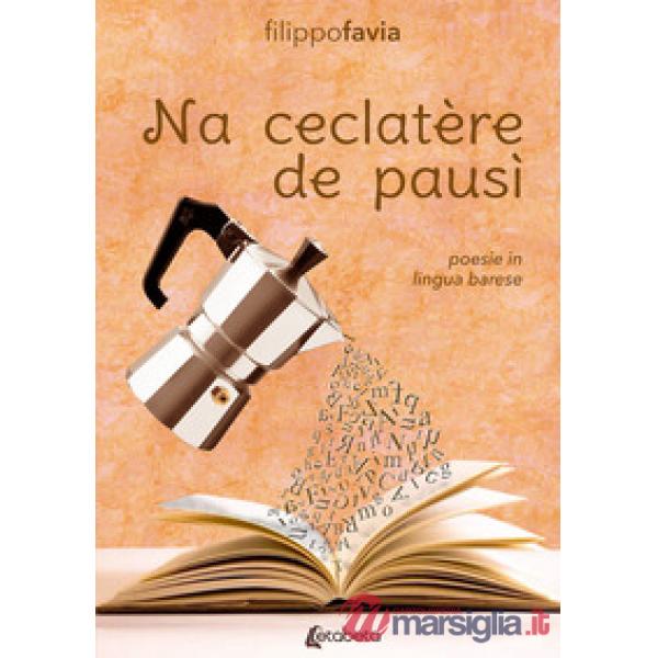 Ceclatère de pausì. Poesie in lingua barese (Na)