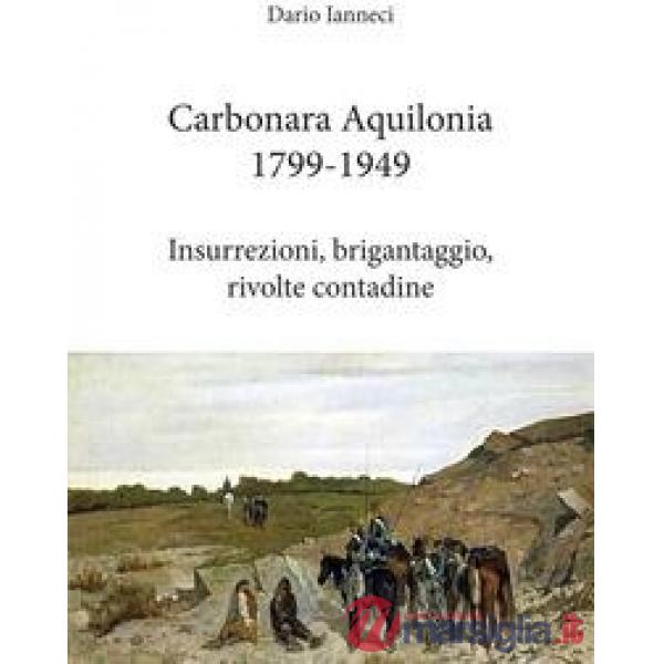 Carbonara Aquilonia 1799-1949. Insurrezioni, brigantaggio, rivolte contadine