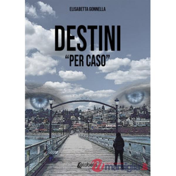Destini «per caso»