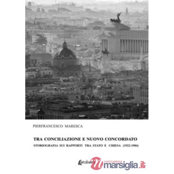 Tra conciliazione e nuovo concordato. Storiografia sui rapporti tra Stato e Chiesa (1922-1984)