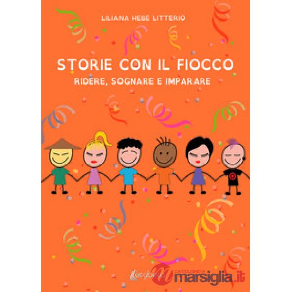 Storie con il fiocco. Ridere, sognare e imparare. Ediz. a colori