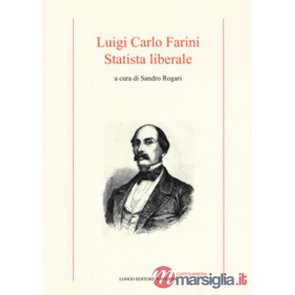 Luigi Carlo Farini. Statista liberale