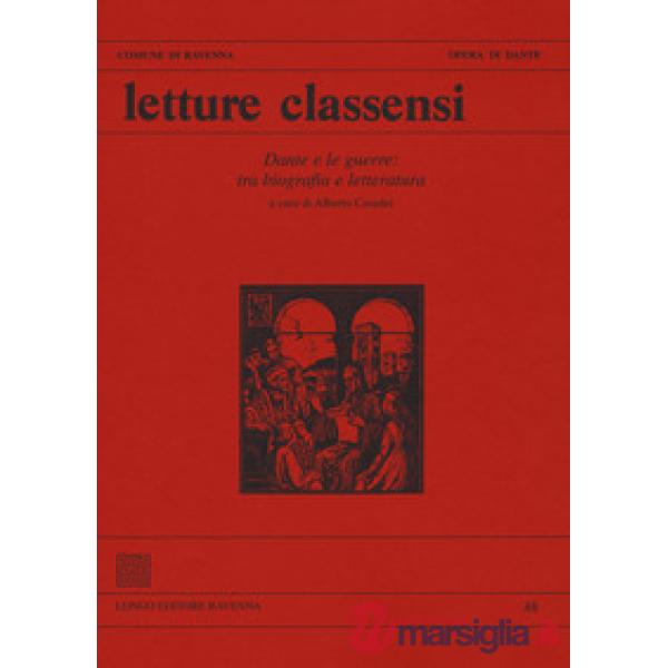 Letture classensi. Studi danteschi. Vol. 48: Dante e le guerre: tra biografia e letteratura