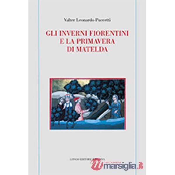 Inverni fiorentini e la primavera di Matelda (Gli)