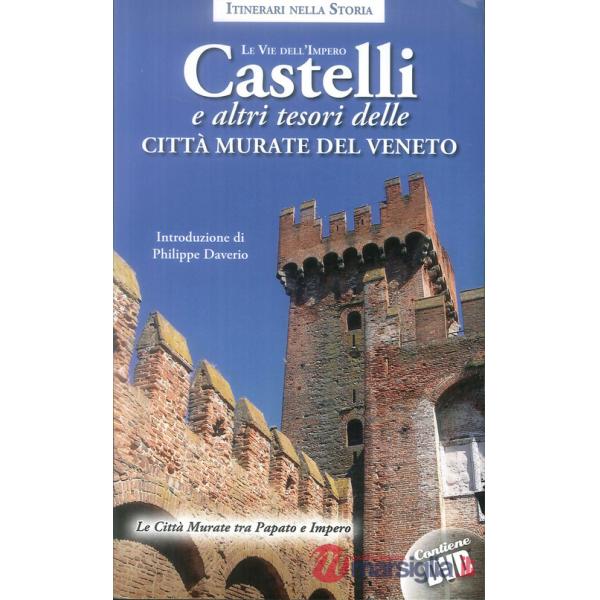Castelli e altri tesori delle città murate del Veneto. Le vie dell'impero. Con D