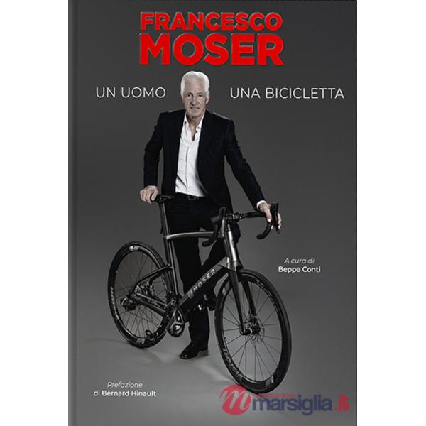 Francesco Moser. Un uomo, una bicicletta