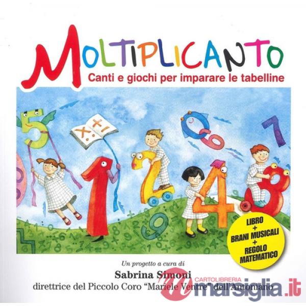 Moltiplicanto. Canti e giochi per imparare le tabelline. Ediz. illustrata. Con QR Code per ascoltare i brani