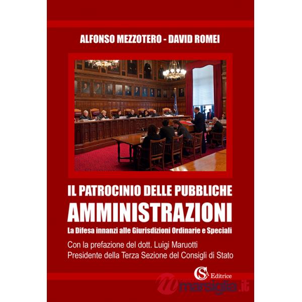 Patrocinio delle pubbliche amministrazioni. La difesa innanzi alle giurisdizioni ordinarie e speciali (Il)