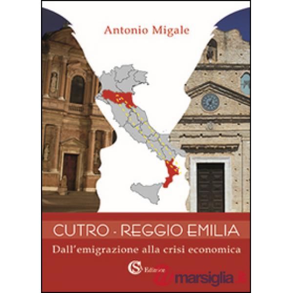 Cutro-Reggio Emilia. Dall'emigrazione alla crisi economica