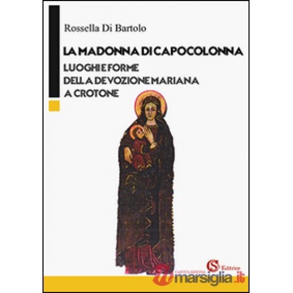 Madonna di Capocolonna. Luoghi e forme della devozione mariana a Crotone (La)
