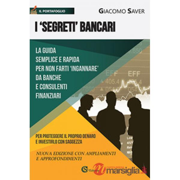 «segreti» bancari. La guida semplice e indispensabile per non farti ingannare da banche e consulenti finanziari (I)