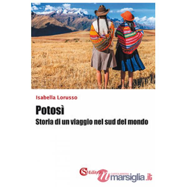 Potosì. Storia di un viaggio nel sud del mondo