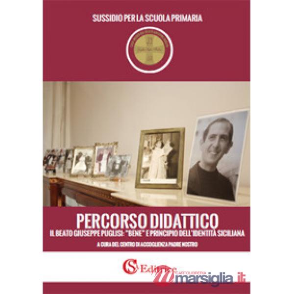 Percorso didattico il beato Giuseppe Puglisi: «bene» e principio dell'identità siciliana. Sussidio per le scuole primarie