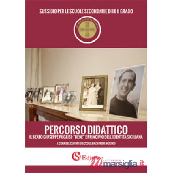 Percorso didattico il beato Giuseppe Puglisi: «bene» e principio dell'identità siciliana. Sussidio per le scuole secondarie