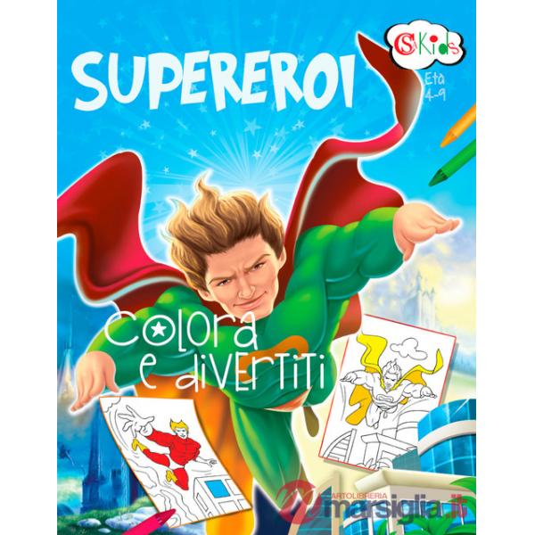 Supereroi. Colora e divertiti