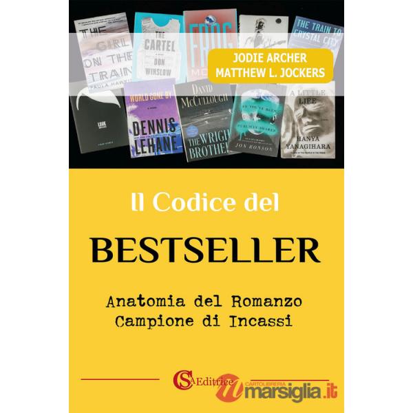 Codice del bestseller. Anatomia del romanzo campione di incassi (Il)