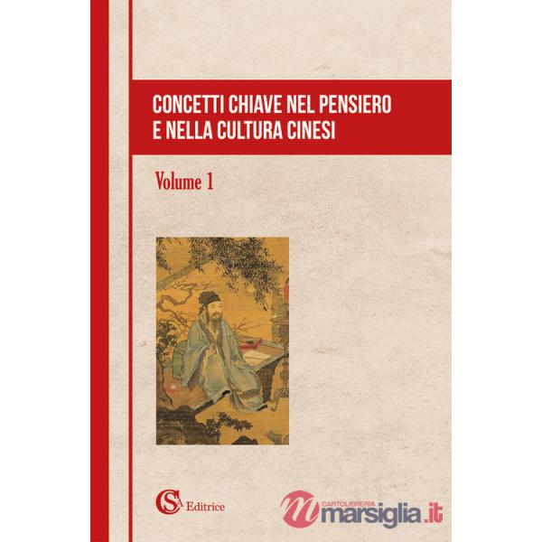 Concetti chiave nel pensiero e nella cultura cinesi. Vol. 1