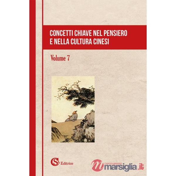 Concetti chiave nel pensiero e nella cultura cinesi. Vol. 7