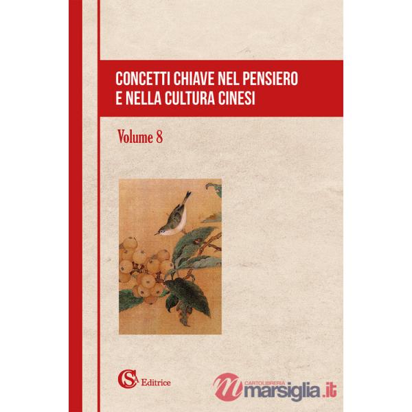 Concetti chiave nel pensiero e nella cultura cinesi. Vol. 8
