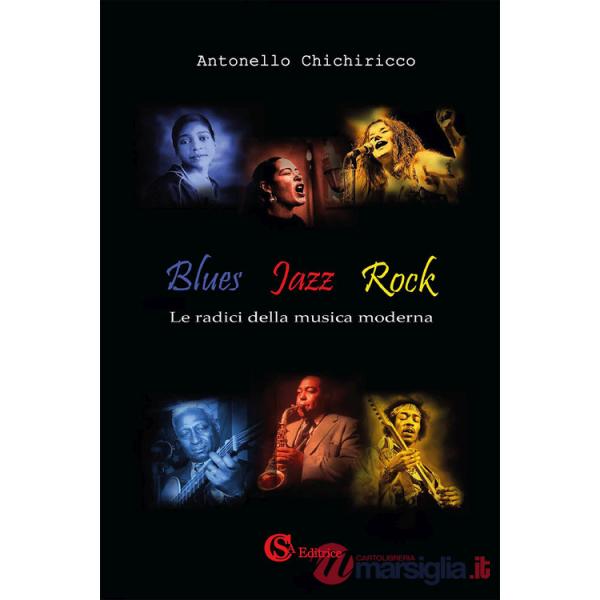 Blues, jazz, rock. Le radici della musica moderna