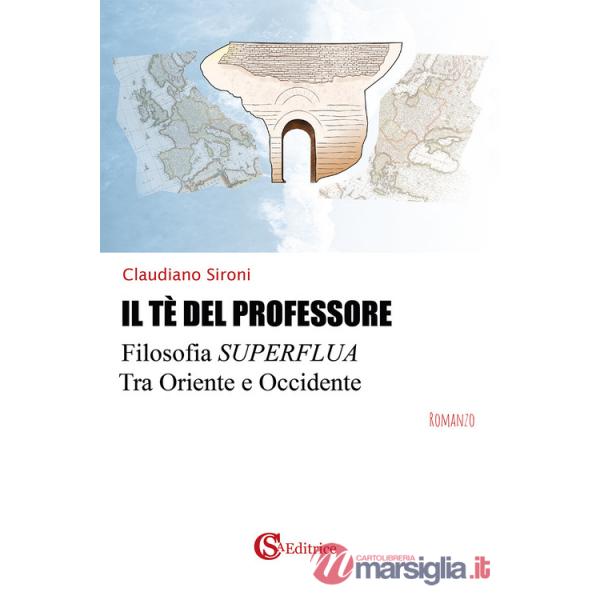 Tè del professore. Filosofia superflua tra Oriente e Occidente (Il)