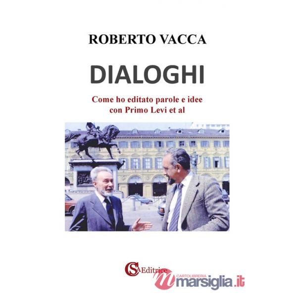 Dialoghi. Come ho editato parole e idee con Primo Levi et al