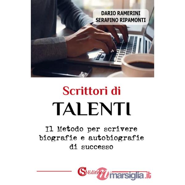 Scrittori di talenti. Il metodo per scrivere biografie e autobiografie di successo